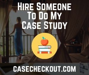 Hire Someone To Do My Case Study